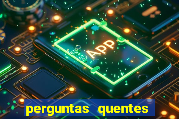 perguntas quentes para whatsapp